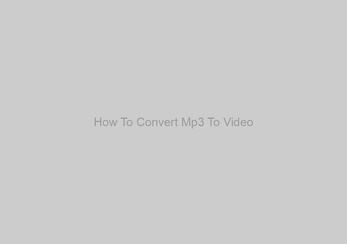 How To Convert Mp3 To Video